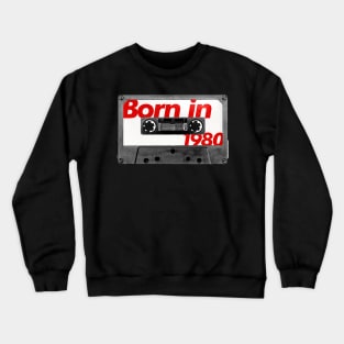 Born in 1980  ///// Retro Style Cassette Birthday Gift Design Crewneck Sweatshirt